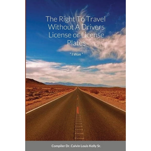 The Right To Travel Without A Drivers License or License Plates (Paperback)