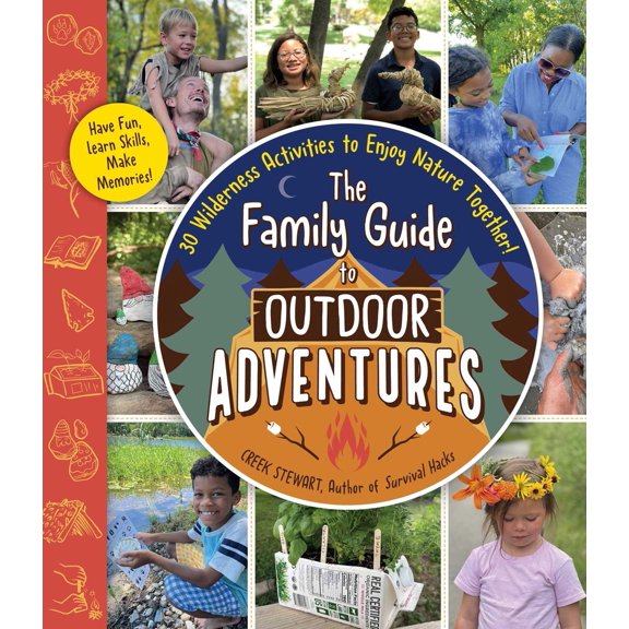 Pre-Owned The Family Guide to Outdoor Adventures: 30 Wilderness Activities to Enjoy Nature Together! (Paperback) 1507220405 9781507220405