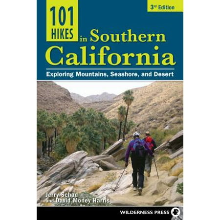 101 Hikes in Southern California : Exploring Mountains, Seashore, and Desert - (Best Fishing Piers In Southern California)