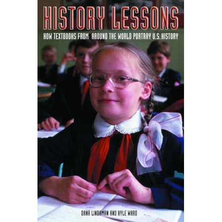 Pre-Owned History Lessons: How Textbooks from Around the World Portray U.S. History 9781565848948 1565848942 Hardcover