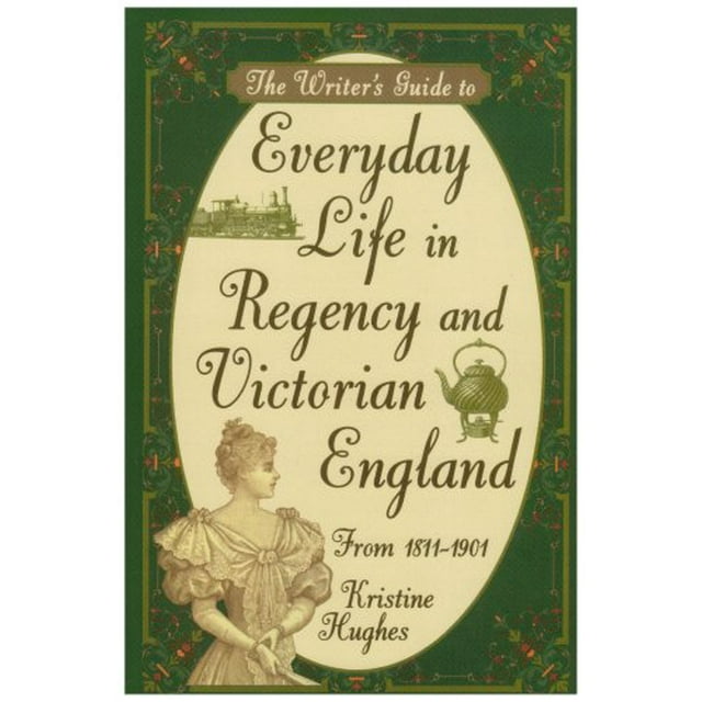 Le Guide de l'Écrivain à la Vie Quotidienne en Régence et en Angleterre Victorienne de 1811 à 1901