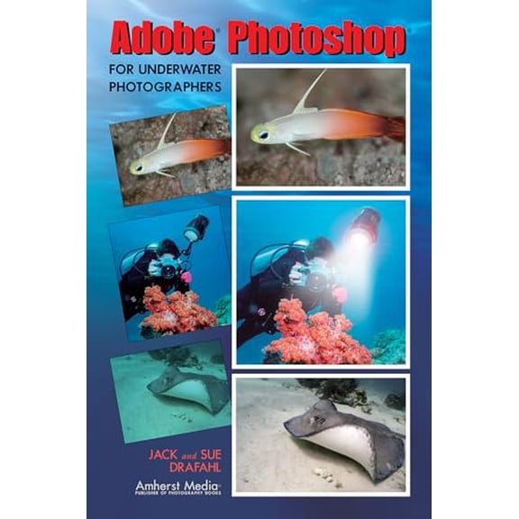 Pre-Owned Adobe Photoshop for Underwater Photographers (Paperback) 1584281898 9781584281894