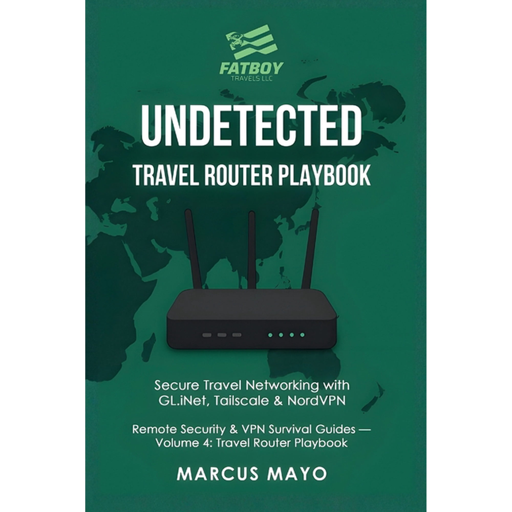 Undetected: Travel Router Playbook: Secure Travel Networking with GL.iNet, Tailscale & NordVPN: Travel Router Playbo, (Paperback)