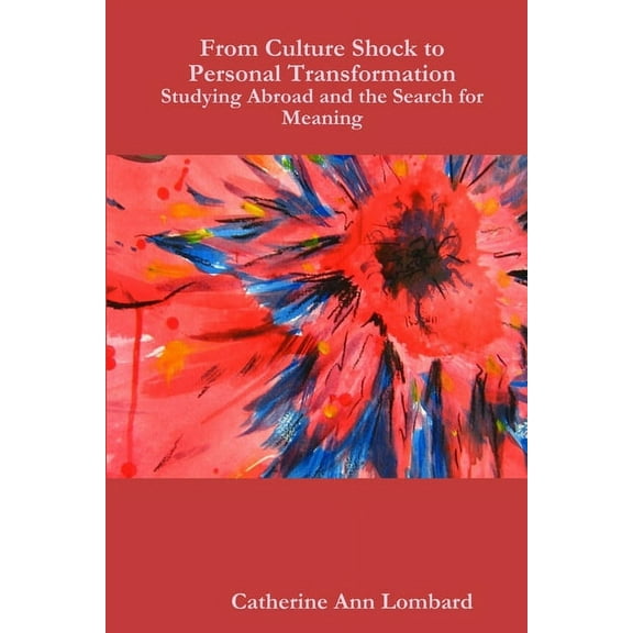 From Culture Shock to Personal Transformation: Studying Abroad and the Search for Meaning, (Paperback)