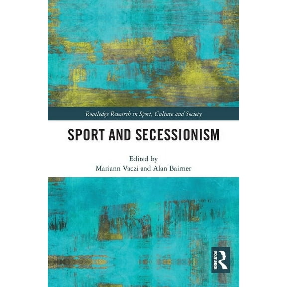 Routledge Research in Sport, Culture and Sport and Secessionism, (Paperback)