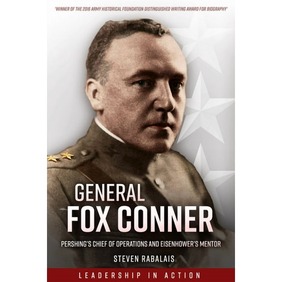 Leadership in Action: General Fox Conner: Pershing's Chief of Operations and Eisenhower's Mentor (Paperback)