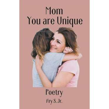 Mom, You are Unique Poetry, (Paperback)