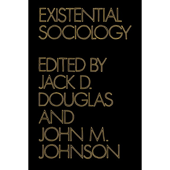 Existential Sociology, (Paperback)