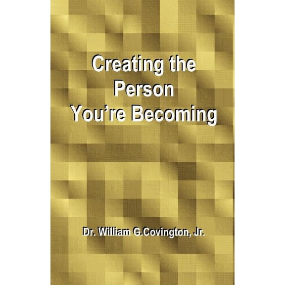 Creating the Person You're Becoming, (Paperback)