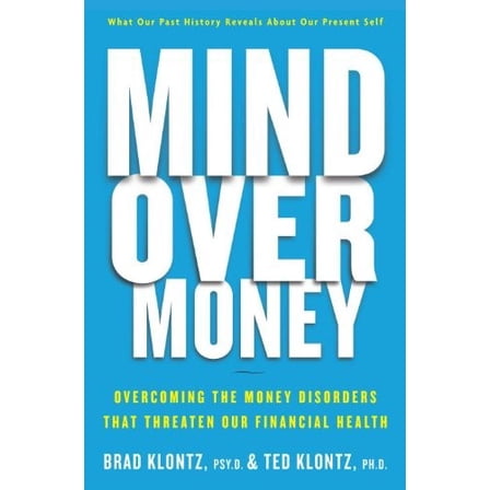 Pre-Owned Mind over Money: Overcoming the Money Disorders That Threaten Our Financial Health (Hardcover) 038553101X 9780385531016