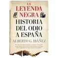 thumbnail image 1 of La Leyenda Negra Historia del Odio a España ALMUZARA ALBERTO GIL IBAÑEZ, 1 of 2
