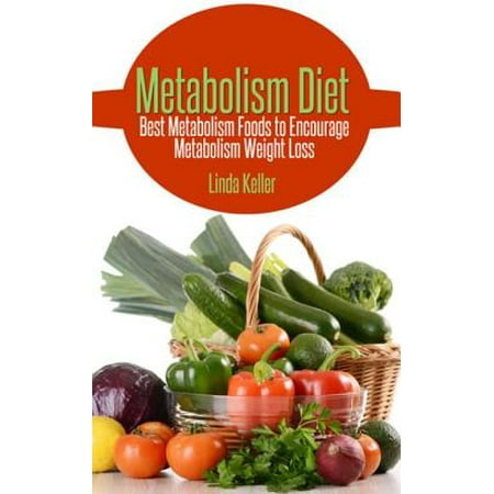 Metabolism Diet: Best Metabolism Foods to Encourage Metabolism Weight Loss -