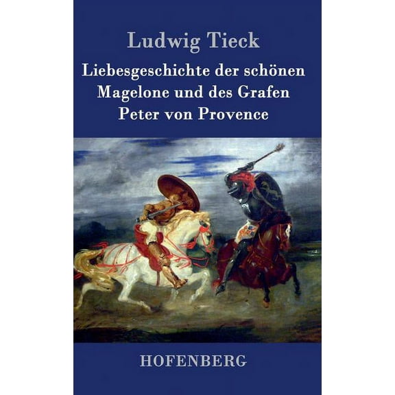 Liebesgeschichte der schönen Magelone und des Grafen Peter von Provence (Hardcover)