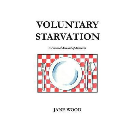 Voluntary Starvation: A Personal Account of Anorexia