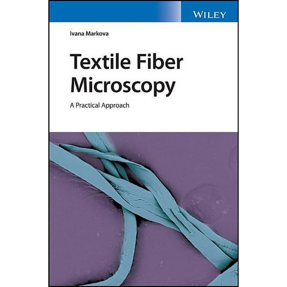 Textile Fiber Microscopy: A Practical Approach, (Paperback)