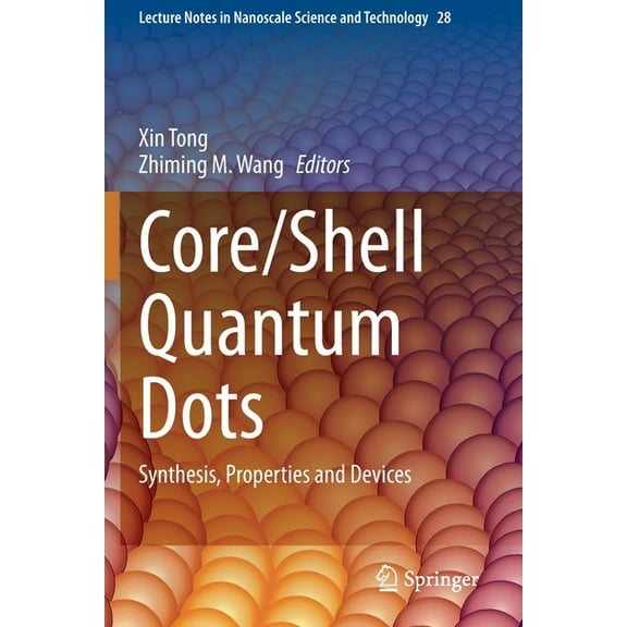 Lecture Notes in Nanoscale Science and T Core/Shell Quantum Dots: Synthesis, Properties and Devices, Book 28, (Paperback)