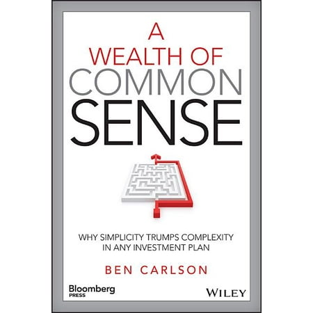 Bloomberg: A Wealth of Common Sense : Why Simplicity Trumps Complexity in Any Investment Plan (Hardcover)