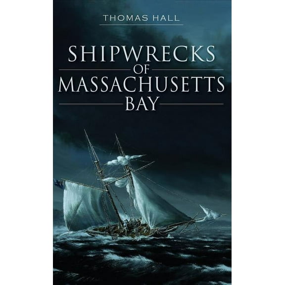 Shipwrecks of Massachusetts Bay (Hardcover)