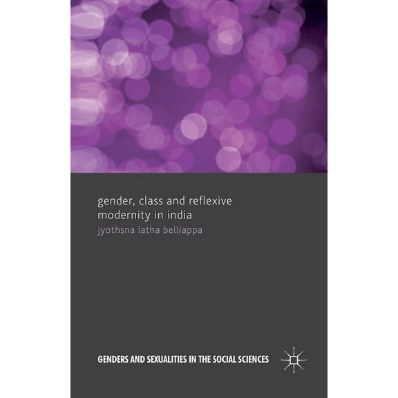 Genders and Sexualities in the Social Sc Gender, Class and Reflexive Modernity in India, (Paperback)