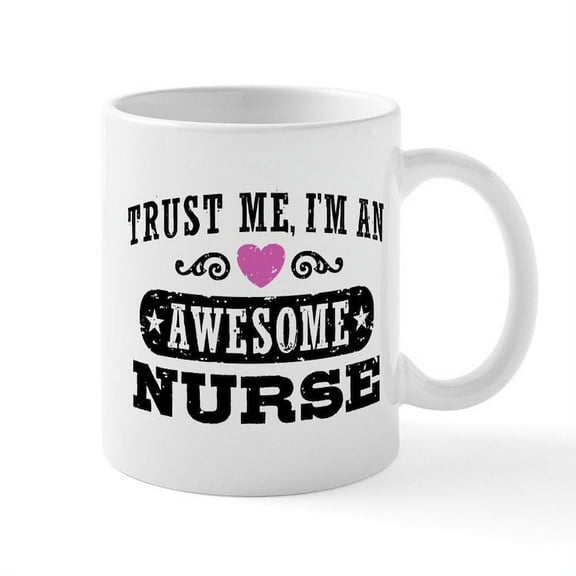 CafePress - Trust Me I'm An Awesome Nurse Mug - 11 oz Ceramic Mug - Novelty Coffee Tea Cup
