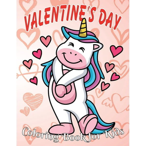 Valentine's Day Coloring Book for Kids: 8.5*11, 100 page - Cute Coloring Book for Little Unicorn - Valentine's day gift 2021 - Animals, Unicorn, rex, cars, Bear Hearts and more to color (Paperback)