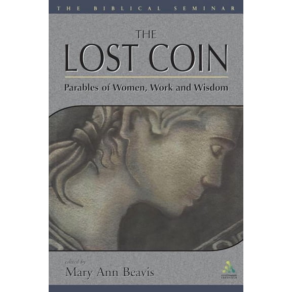 Biblical Seminar Lost Coin: Parables of Women, Work, and Wisdom, (Paperback)