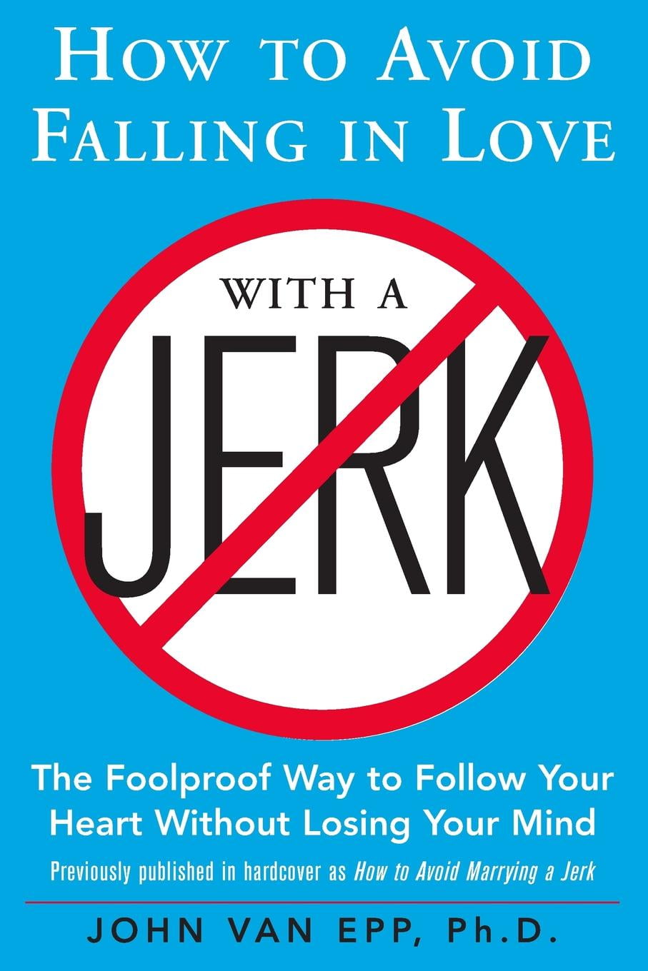 How to Avoid Falling in Love with a Jerk The Foolproof