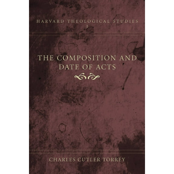Harvard Theological Studies The Composition and Date of Acts, Book 1, (Paperback)