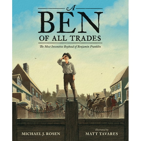 A Ben of All Trades: The Most Inventive Boyhood of Benjamin Franklin (Hardcover)