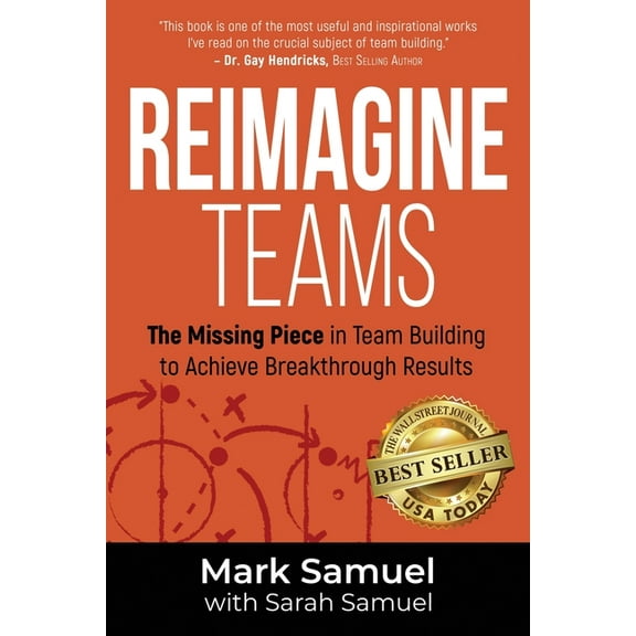 Reimagine Teams: The Missing Piece in Team Building to Achieve Breakthrough Results, (Paperback)
