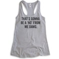 thumbnail image 1 of That's Gonna Be A 'No' From Me Dawg Tank Top, Ladies Racerback Tank Top, Funny Saying Quote Idol Tank, Heather Gray, X-Large, 1 of 3