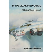 B-17G Qualified Quail 2019 Edition: I'll Bring Them Home ! (Paperback)