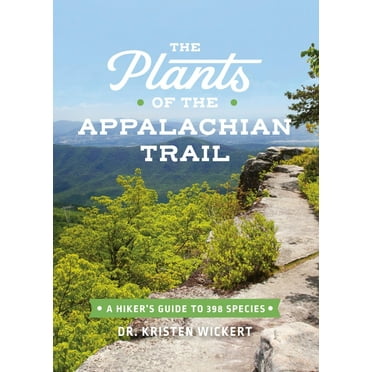 The Plants of the Appalachian Trail: A Hiker&apos;s Guide to 398 Species, (Paperback)