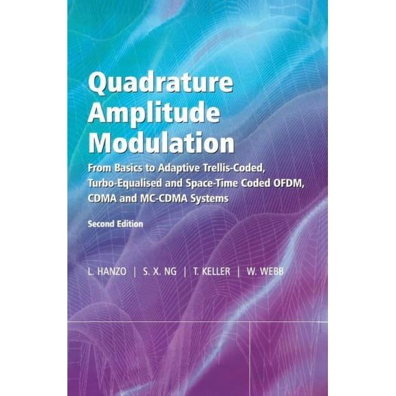 IEEE Press Quadrature Amplitude Modulation: From Basics to Adaptive Trellis-Coded, Turbo-Equalised and Space-Time Coded Ofdm, Cdma , (Hardcover)
