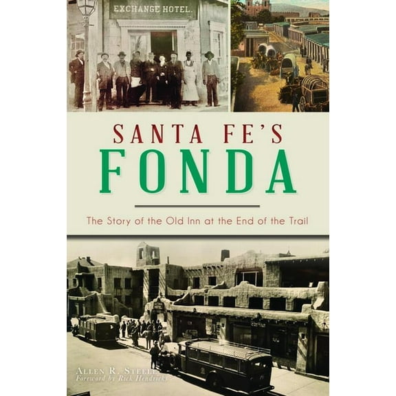 Landmarks Santa Fe's Fonda: The Story of the Old Inn at the End of the Trail, (Paperback)