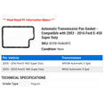 thumbnail image 2 of Automatic Transmission Pan Gasket - Compatible with 2003 - 2016 Ford E-450 Super Duty 2004 2005 2006 2007 2008 2009 2010 2011 2012 2013 2014 2015, 2 of 2