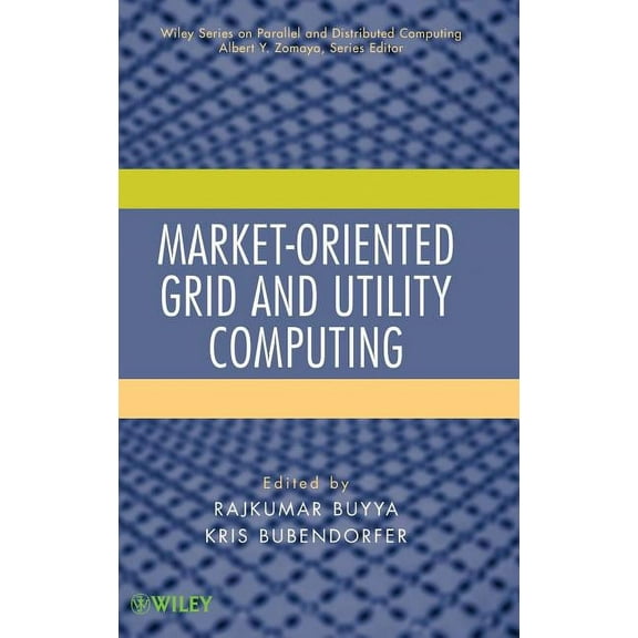 Wiley Parallel and Distributed Computing Market-Oriented Grid and Utility Computing, (Hardcover)