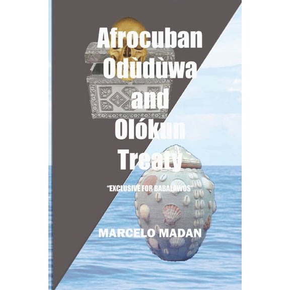 Afrocuban Oduduwa and Olokun Treaty: Exclusive for Babalawos (Paperback) by Marcelo Madan