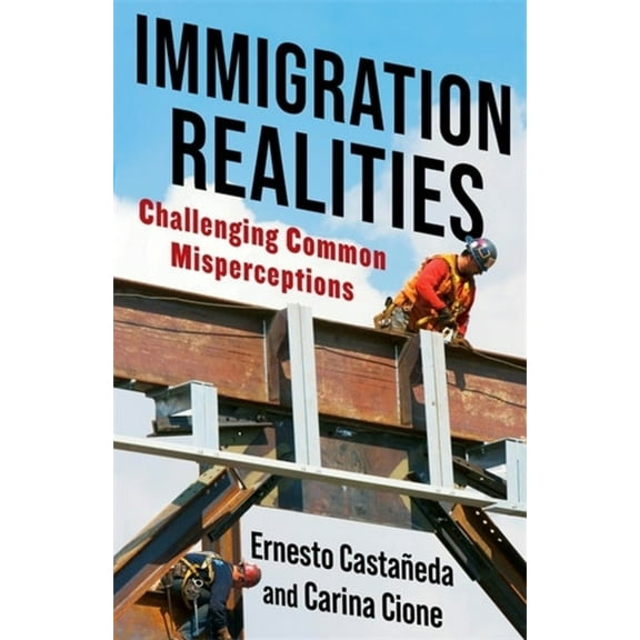 Immigration Realities: Challenging Common Misperceptions, (Paperback)