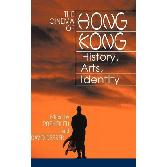 The Cinema of Hong Kong: History, Arts, Identity, (Hardcover)