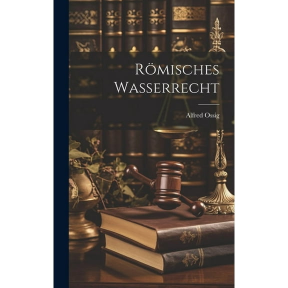 Römisches Wasserrecht (Hardcover)