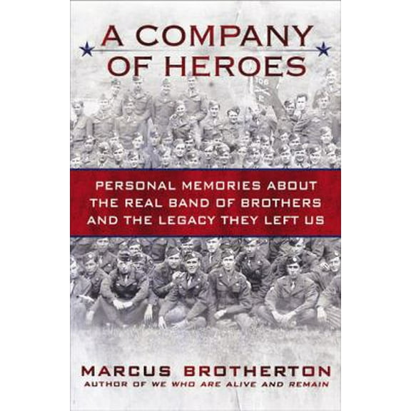 Pre-Owned A Company of Heroes: Personal Memories about the Real Band of Brothers and the Legacy They Left Us (Hardcover) 0425234207 9780425234204