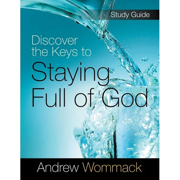 Discover the Keys to Staying Full of God Study Guide