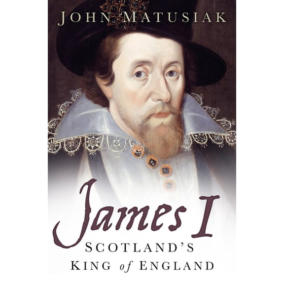James I: Scotland's King of England, (Paperback)
