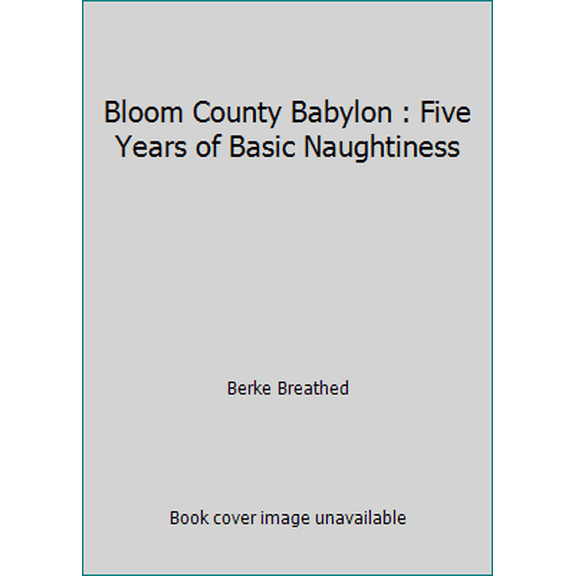 Pre-Owned Bloom County Babylon : Five Years of Basic Naughtiness (Paperback) 1870870042 9781870870047