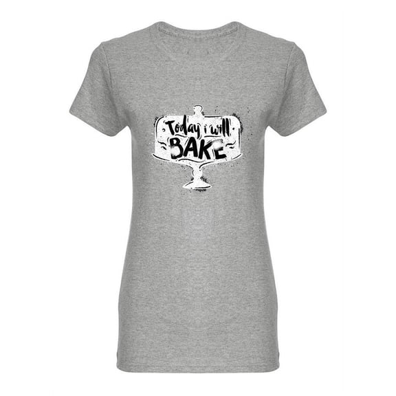 Today I Will Bake Shaped T-Shirt Women -Image by Shutterstock, Female Medium