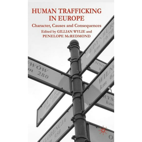 Human Trafficking in Europe: Character, Causes and Consequences, (Hardcover)