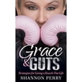 thumbnail image 2 of Pre-Owned Grace and Guts: Strategies for Living a Knock-Out Life (Paperback) 1642790451 9781642790450, 2 of 2