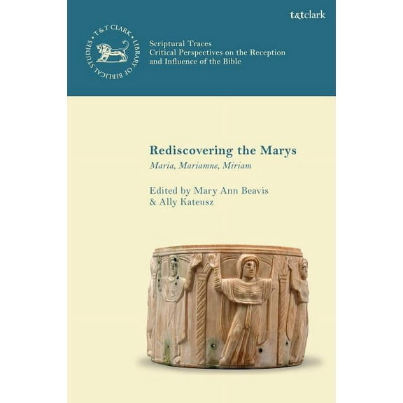 Rediscovering the Marys: Maria, Mariamne, Miriam, (Hardcover)