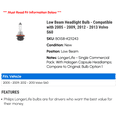 thumbnail image 2 of Low Beam Headlight Bulb - Compatible with 2005 - 2009, 2012 - 2013 Volvo S60 2006 2007 2008, 2 of 2
